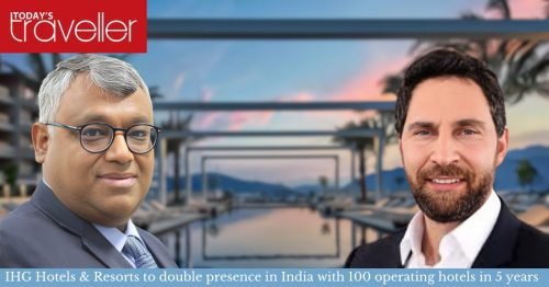 IHG Hotels & Resorts to double presence in India with 100 operating hotels in 5 years