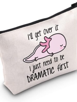 TSOTMO Axolotl Theme Zipper Pouch Makeup Bag Axolotl Gift I’ll Get Over It I Just Need To Be Dramatic First Cosmetic Bag For Axolotl Lovers (Dramatic)